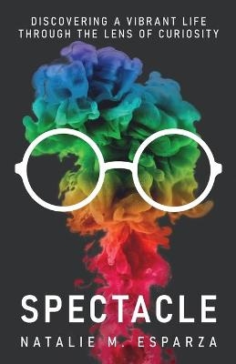 Spectacle - Natalie M Esparza