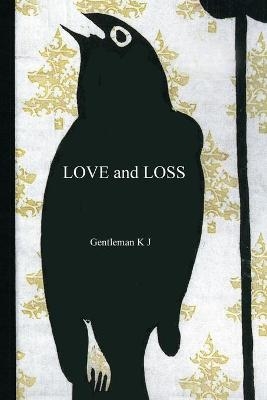 Love and Loss - Gentleman K J