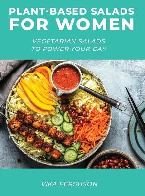 Plant-Based Salads for Women - Vika Ferguson