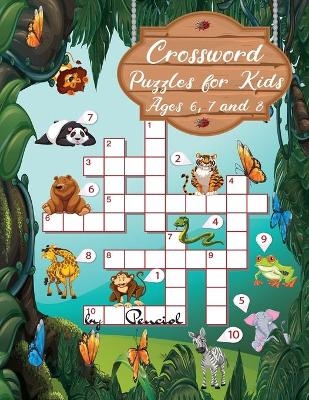 Crossword puzzles for kids ages 6, 7 and 8 - Penciol Press