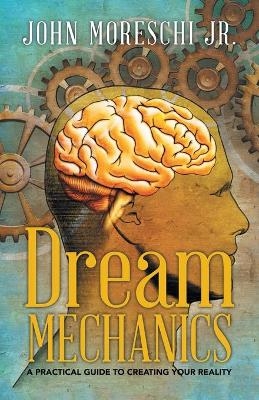 Dream Mechanics - John Moreschi  Jr