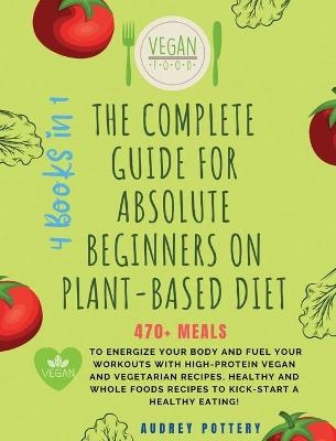 The Complete Guide for Absolute Beginners on Plat-Based Diet - Audrey Pottery