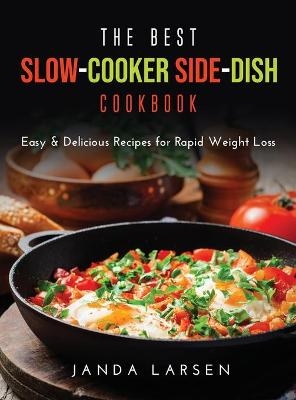 The Best Slow-Cooker Side-Dish Cookbook - Janda Larsen