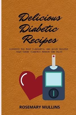 Delicious Diabetic Recipes - Rosemary Mullins