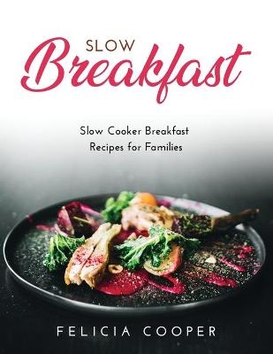 Slow Breakfast - Felicia Cooper