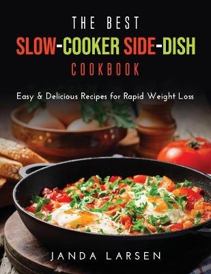 The Best Slow-Cooker Side-Dish Cookbook - Janda Larsen