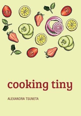 Cooking Tiny - Alexandra Tsuneta