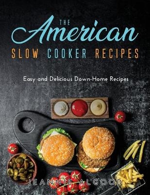 The American Slow Cooker Recipes - Jeannie Algood
