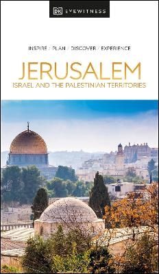 DK Eyewitness Jerusalem, Israel and the Palestinian Territories -  DK Eyewitness