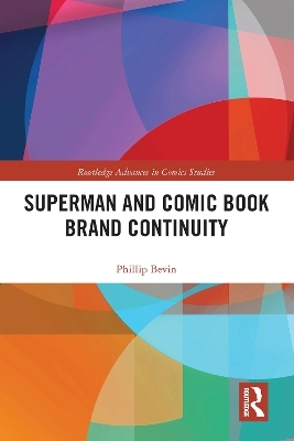 Superman and Comic Book Brand Continuity - Phillip Bevin