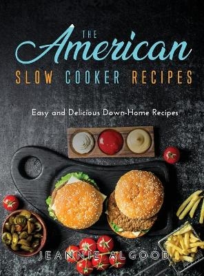 The American Slow Cooker Recipes - Jeannie Algood