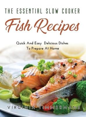 The Essential Slow Cooker Fish Recipes - Virginia Timmermans