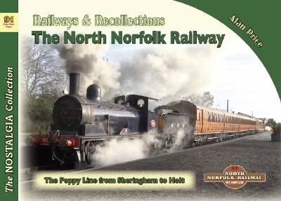 Vol 91 Railways & Recollections The North Norfolk Railway - Alan Price
