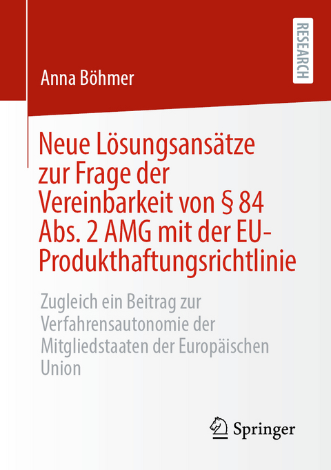 Neue Lösungsansätze zur Frage der Vereinbarkeit von § 84 Abs. 2 AMG mit der EU-Produkthaftungsrichtlinie - Anna Böhmer