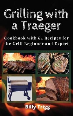 Grilling with a Traeger - Billy Trigg