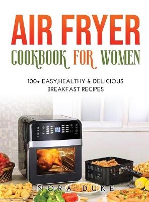 Air Fryer Cookbook for Women - Nora Duke