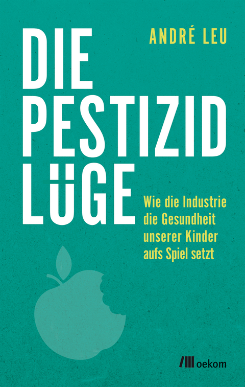 Die Pestizidlüge - André Leu