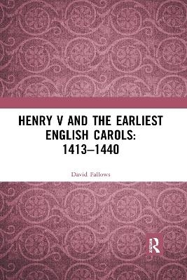 Henry V and the Earliest English Carols: 1413–1440 - David Fallows