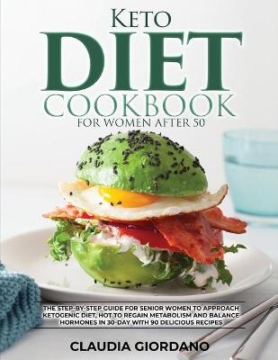 Keto Diet Cookbook For Women After 50 - Claudia Giordano