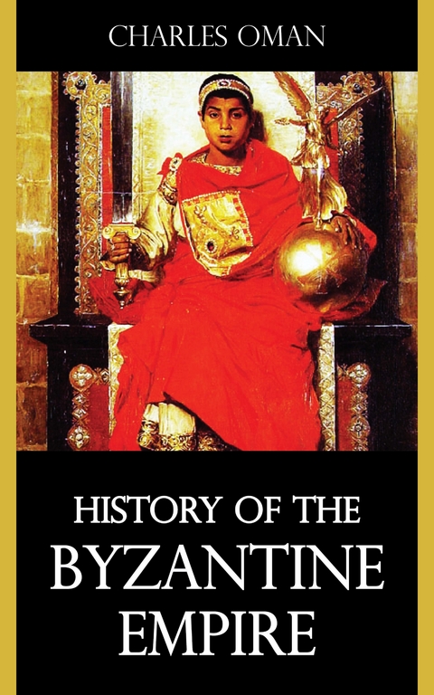 History of the Byzantine Empire - Charles Oman