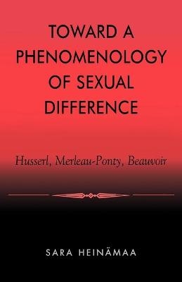 Toward a Phenomenology of Sexual Difference - Sara Heinämaa