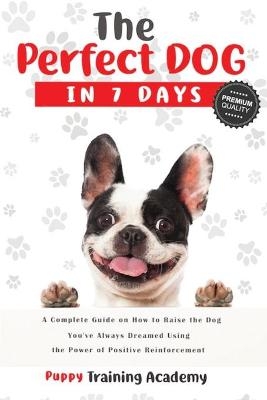 The Perfect Dog in 7 Days - Puppy Training Academy