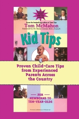 Kid Tips: Proven Child Care Tips from Experienced Parents around the Country - Tom McMahon