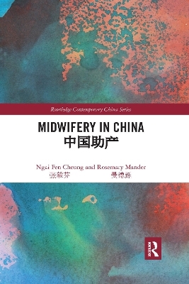 Midwifery in China - Ngai Fen Cheung, Rosemary Mander