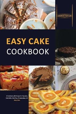 Easy Cake Cookbook - Andrew Naylor