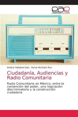 Ciudadanía, Audiencias y Radio Comunitaria - Amílcar Peñúñuri Soto, Daniel Montaño Rico