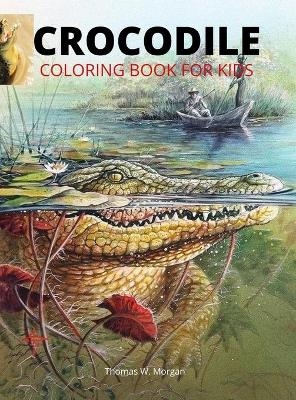 Crocodile Coloring Book for Kids - Thomas W Morgan