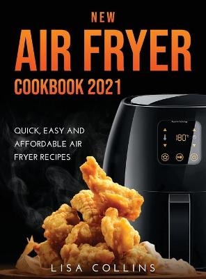 New Air Fryer Cookbook 2021 - Lisa Collins