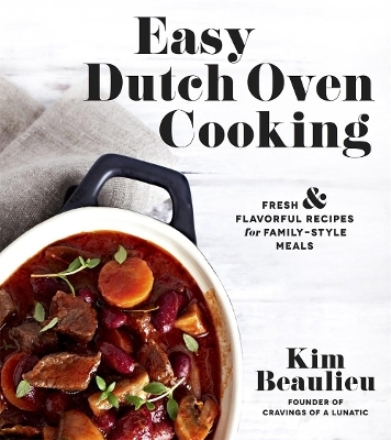 Easy Dutch Oven Cooking - Kim Beaulieu