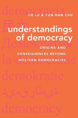 Understandings of Democracy - Jie Lu, Yun-Han Chu