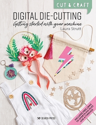 Cut & Craft: Digital Die-Cutting - Laura Strutt