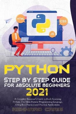 Python Step By Step Guide For Absolute Beginners 2021 -  Kennard Craig