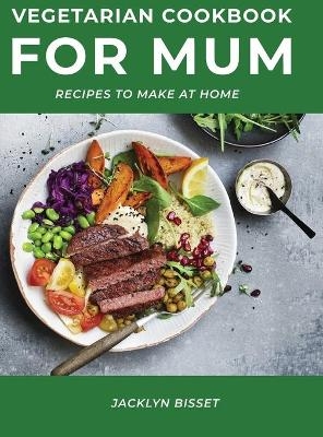 Vegetarian Cookbook for Mum - Jacklyn Bisset