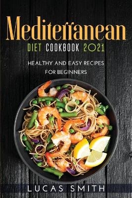 Mediterranean Diet Cookbook 2021 - Monica Gialla