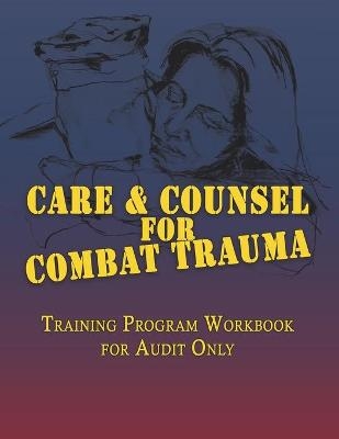 Care & Counsel for Combat Trauma -  American Association of Christian Counse,  Light University