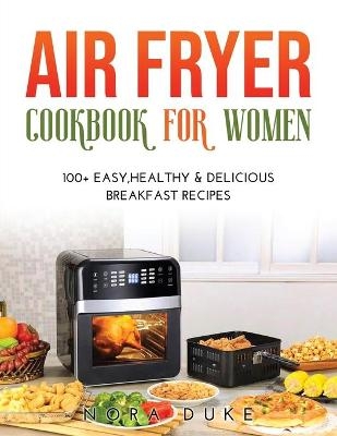 Air Fryer Cookbook for Women - Nora Duke