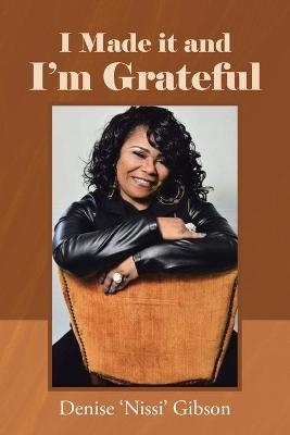 I Made it and I'm Grateful - Denise 'Nissi' Gibson