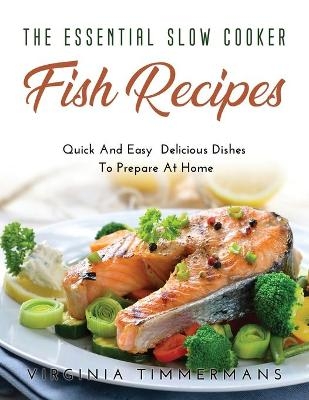 The Essential Slow Cooker Fish Recipes - Virginia Timmermans