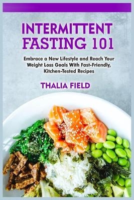 Intermittent Fasting 101 - Thalia Field