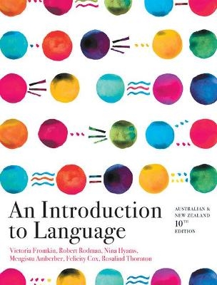 An Introduction to Language - Victoria Fromkin, Rosalind Thornton, Robert Rodman, Mengistu Amberber, Felicity Cox