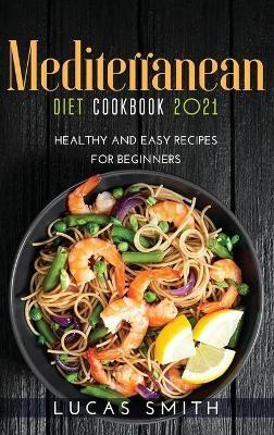 Mediterranean Diet Cookbook 2021 - Monica Gialla