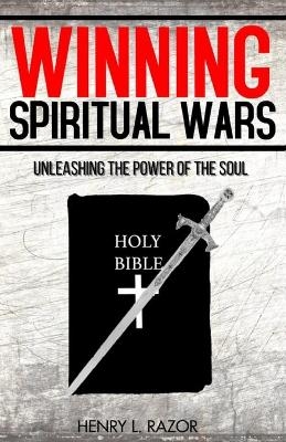 Winning Spiritual Wars - Henry L Razor