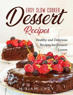 Easy Slow Cooker Dessert Recipes - Miriam Lazy
