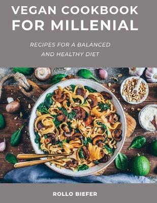 Vegan Cookbook for Millenial - Rollo Biefer