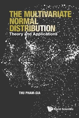 Multivariate Normal Distribution, The: Theory And Applications - Thu Pham-Gia