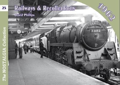 Vol 21: Railways & Recollections 1962 - David Phillips
